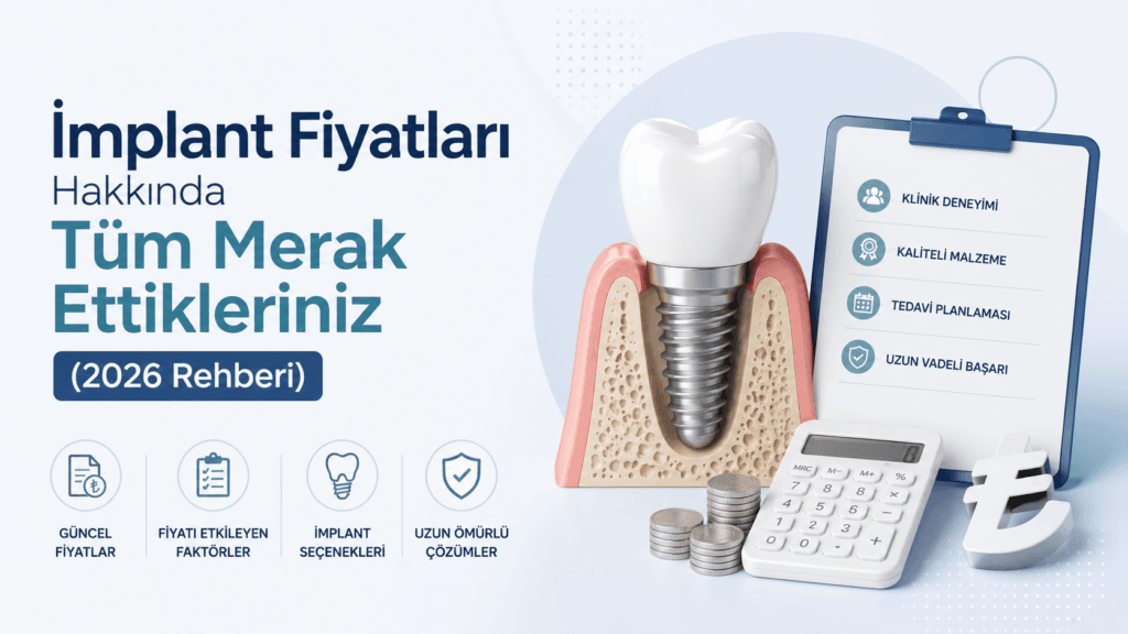 İmplant Fiyatları Hakkında Tüm Merak Ettikleriniz (2026 Rehberi)